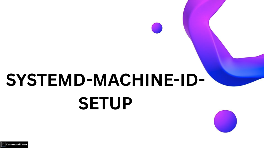 SYSTEMD-MACHINE-ID-SETUP